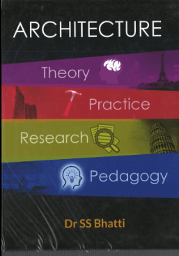 Architecture Theory, Practice, Research, Pedagogy by Dr SS Bhatti